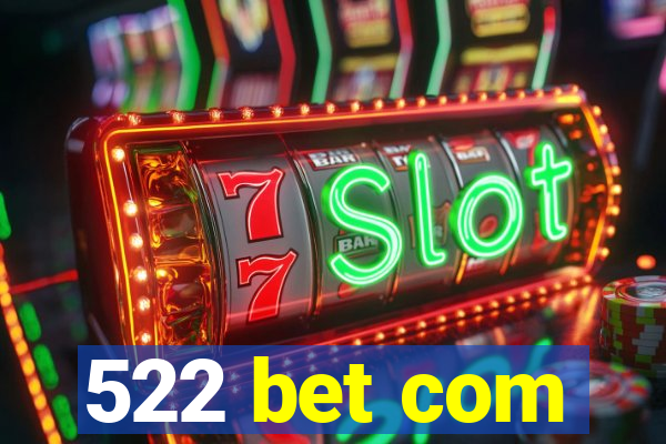 522 bet com